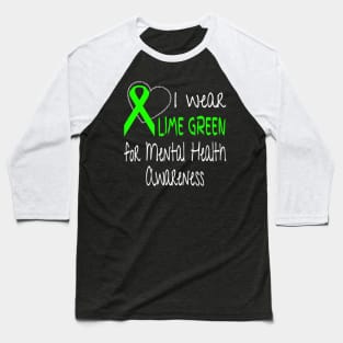 I Wear Lime Green For Mental Health Awareness Ribbon Baseball T-Shirt